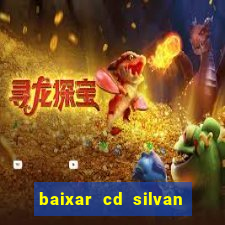 baixar cd silvan santos 茅 hoje